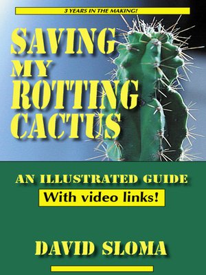 cover image of Saving My Rotting Cactus--An Illustrated Guide With Video Links